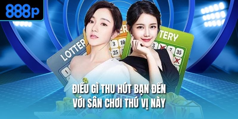 Điều gì thu hút bạn đến với sân chơi thú vị này