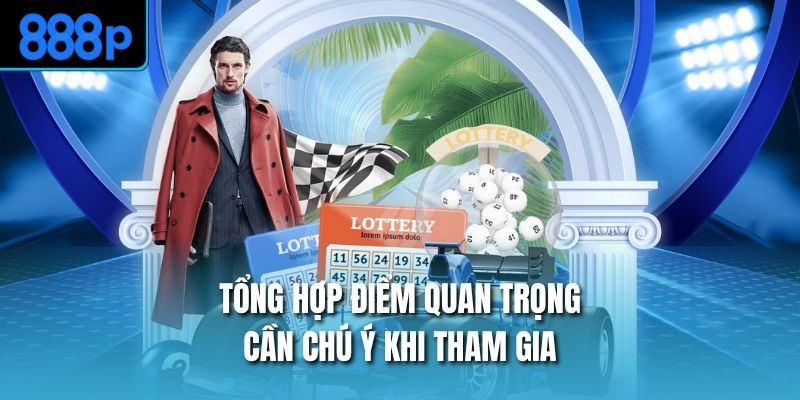 Tổng hợp điểm quan trọng cần chú ý khi tham gia