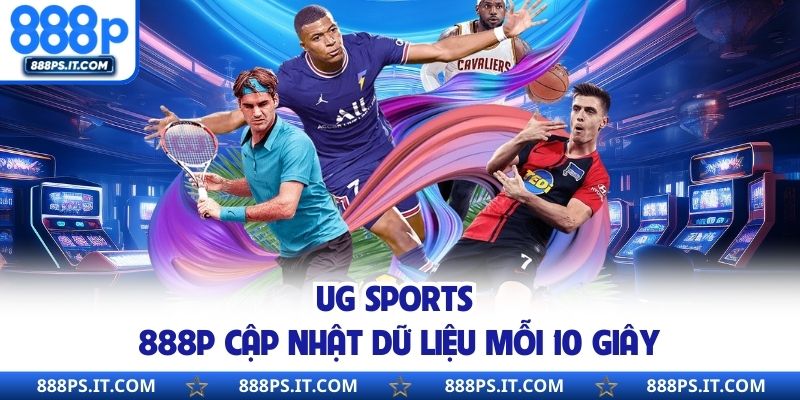 UG Sports 888P cập nhật dữ liệu mỗi 10 giây